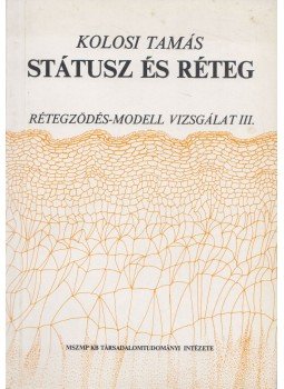 Kolosi Tamás - Státusz és réteg Kolosi Tamás - Státusz és réteg, Budapest 1984 antikvár könyv