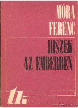Móra Ferenc - Hiszek az emberben Móra Ferenc - Hiszek az emberben, Kolozsvár 1972 antikvár könyv