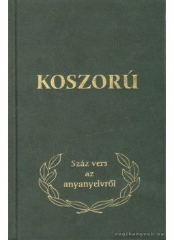 Gráf Rezső - Koszorú Gráf Rezső - Koszorú, Budapest 2005 antikvár könyv