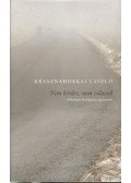 Krasznahorkai László - Nem kérdez, nem válaszol