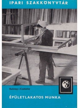 Kalotay István, Czabalay László - Épületlakatos munka Kalotay István, Czabalay László - Épületlakatos munka, Budapest 1973 antikvár könyv