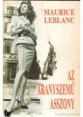 Maurice Leblanc - Az aranyszemű asszony