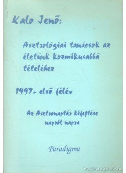 Kalo Jenő - Asztrológiai tanácsok az életünk kozmikusabbá tételéhez Kalo Jenő - Asztrológiai tanácsok az életünk kozmikusabbá tételéhez, 1996 antikvár könyv