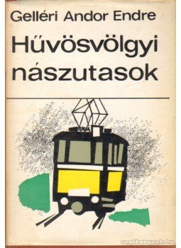 Gelléri Andor Endre - Hűvösvölgyi nászutasok Gelléri Andor Endre - Hűvösvölgyi nászutasok, 1970 antikvár könyv