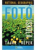 Caputo, Robert - National Geographic fotóiskola - Tájak és képek