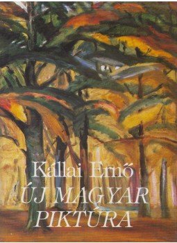 Kállai Ernő - Új magyar piktúra Kállai Ernő - Új magyar piktúra, Budapest 1990 antikvár könyv