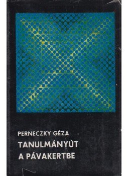 Perneczky Géza - Tanulmányút a Pávakertbe Perneczky Géza - Tanulmányút a Pávakertbe, Budapest 1969 antikvár könyv