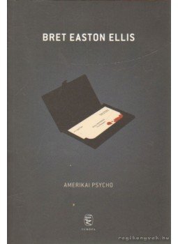 Bret Easton Ellis - Amerikai Psycho Bret Easton Ellis - Amerikai Psycho, Budapest 2013 antikvár könyv