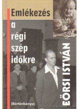 Eörsi István - Emlékezés a régi szép időkre Eörsi István - Emlékezés a régi szép időkre, Budapest 2006 antikvár könyv