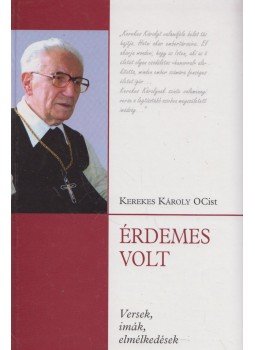 Kerekes Károly - Érdemes volt Kerekes Károly - Érdemes volt, Budapest 2009 antikvár könyv
