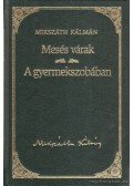 Mikszáth Kálmán - Mesés várak/A gyermekszobában