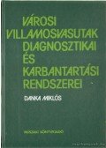 Danka Miklós - Városi villamosvasutak diagnosztikai és karbantartási rendszerei