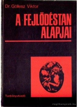 Dr. Göllesz Viktor - A fejlődéstan alapjai Dr. Göllesz Viktor - A fejlődéstan alapjai, Budapest 1981 antikvár könyv