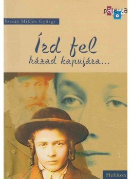 Száraz Miklós György - Írd fel házad kapujára Száraz Miklós György - Írd fel házad kapujára, Budapest 2004 antikvár könyv
