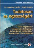 Igazvölgyi Katalin Dr.,Erdélyi Katalin - Tudatosan az egészségért