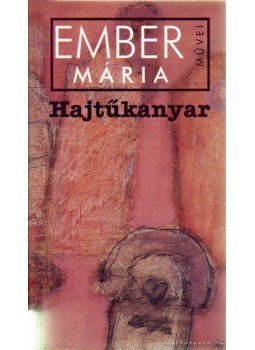 Ember Mária - Hajtűkanyar Ember Mária - Hajtűkanyar, 2007 antikvár könyv