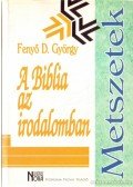 Fenyő D. György - A Biblia az irodalomban