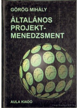 Görög Mihály - Általános projektmenedzsment Görög Mihály - Általános projektmenedzsment, Budapest 1999 antikvár könyv