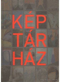  - Kép-Tár-Ház, Budapest 2014 antikvár könyv