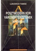 Lukovich Tamás - A posztmodern kor városépítészetének kihívásai