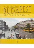Barta Györgyi,Keresztély Krisztina,Sipos András - A ''világváros'' Budapest két századfordulón