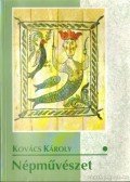 Kovács Károly - Népművészet