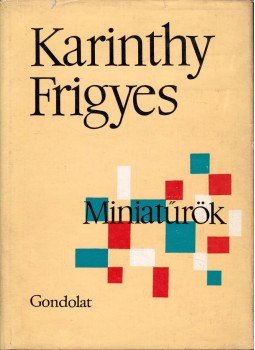 Karinthy Frigyes - Miniatűrök Karinthy Frigyes - Miniatűrök, Budapest 1966 antikvár könyv