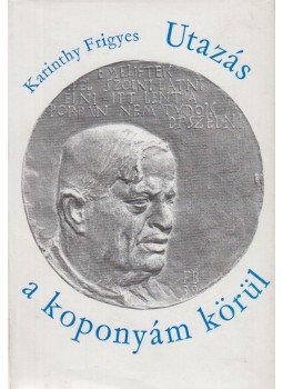 Karinthy Frigyes - Utazás a koponyám körül Karinthy Frigyes - Utazás a koponyám körül , Budapest 1968 antikvár könyv