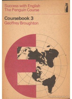 Broughton, Geoffrey - Success with English - The Penguin Course Coursebook 3 Broughton, Geoffrey - Success with English - The Penguin Course Coursebook 3, 1980 antikvár könyv
