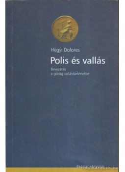 Hegyi Dolores - Polis és vallás Hegyi Dolores - Polis és vallás, Budapest 2003 antikvár könyv