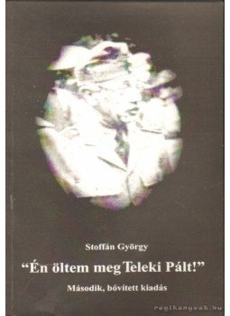 Stoffán György - ''Én öltem meg Teleki Pált''...,  0 antikvár könyv