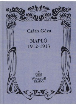 Csáth Géza - Napló 1912-1913 Csáth Géza - Napló 1912-1913, Budapest 1995 antikvár könyv