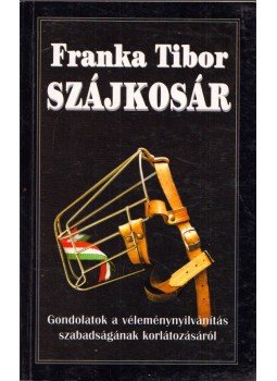 Franka Tibor - Szájkosár (dedikált) Franka Tibor - Szájkosár (dedikált), 2003 antikvár könyv