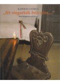 Kapocsy György - ''Itt ringatták bölcsőm,...''