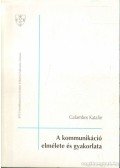 Galambos Katalin - A kommunikáció elmélete és gyakorlata