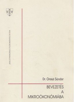 Dr. Oroszi Sándor - Bevezetés a mikroökonómiába Dr. Oroszi Sándor - Bevezetés a mikroökonómiába, Pécs 1994 antikvár könyv