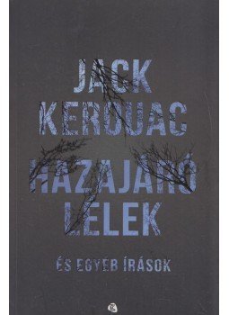 Jack KEROUAC - Hazajáró lélek Jack KEROUAC - Hazajáró lélek, 2014 antikvár könyv