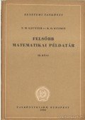 Gjunter, N. M.,Kuzmin, R. O. - Felsőbb matematikai példatár III. rész
