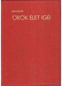 Bangha Béla - Örök élet igéi II. Bangha Béla - Örök élet igéi II., Budapest 1941 antikvár könyv