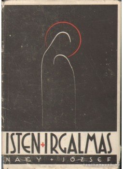 Nagy József Győző - Isten irgalmas Nagy József Győző - Isten irgalmas, Budapest 1942 antikvár könyv