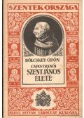 Bölcskey Ödön - Capistranói Szent János élete