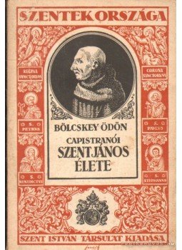 Bölcskey Ödön - Capistranói Szent János élete Bölcskey Ödön - Capistranói Szent János élete, Budapest 1926 antikvár könyv