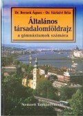 Dr. Sárfalvi Béla,Dr. Bernek Ágnes - Általános társadalomföldrajz a gimnáziumok számára