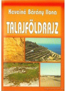 Keveiné Bárány Ilona - Talajföldrajz Keveiné Bárány Ilona - Talajföldrajz, Budapest 1998 antikvár könyv