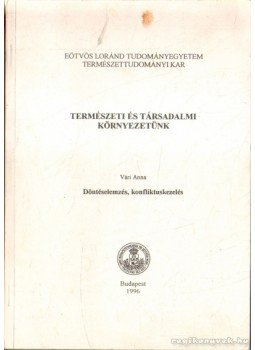 Vári Anna - Döntéselemzés, konfliktuskezelés Vári Anna - Döntéselemzés, konfliktuskezelés, Budapest 1996 antikvár könyv