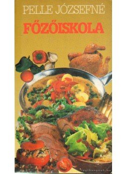 Pelle Józsefné - Főzőiskola Pelle Józsefné - Főzőiskola, 1994 antikvár könyv