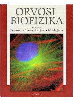 Fidy Judit, Szöllősi János, Damjanovich Sándor - Orvosi biofizika Fidy Judit, Szöllősi János, Damjanovich Sándor - Orvosi biofizika, Budapest 2007 antikvár könyv