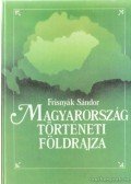 Dr. Frisnyák Sándor - Magyarország történeti földrajza