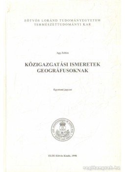 Agg Zoltán - Közigazgatási ismeretek geográfusoknak Agg Zoltán - Közigazgatási ismeretek geográfusoknak, 1998 antikvár könyv