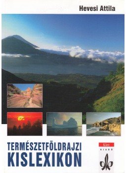 Hevesi Attila - Természetföldrajzi kislexikon Hevesi Attila - Természetföldrajzi kislexikon, Budapest 1997 antikvár könyv